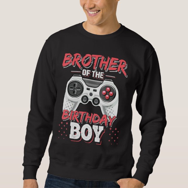 Brother Of The Birthday Boy Matching Video Gamer P Sweatshirt (Front)