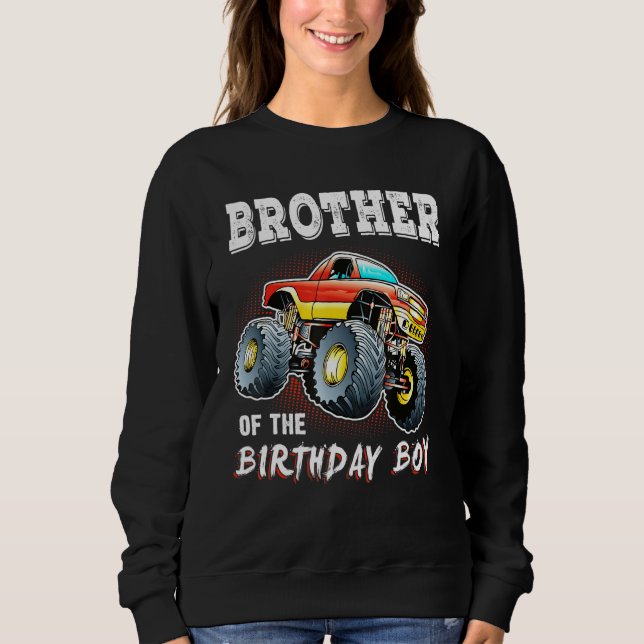 Brother Of The Birthday Boy Monster Truck Birthday Sweatshirt (Front)