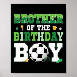 Brother Of The Birthday Boy Soccer Birthday Boy Fa Poster