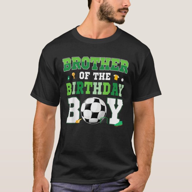 Brother Of The Birthday Boy Soccer Birthday Boy Fa T-Shirt (Front)