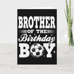 Brother Of The Birthday Boy Soccer Matching Family Card