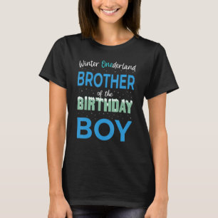 Brother Of The Birthday Boy Winter Onederland Fam T-Shirt