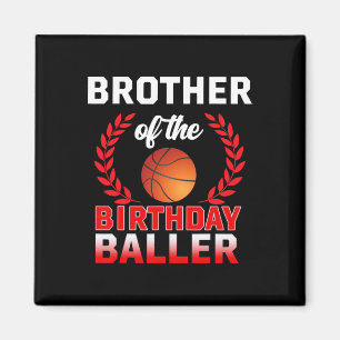 Brother Of The Birthday Byller Bysketbyll Theme Bd Magnet