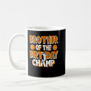 Brother Of The Birthday Champ Boys Basketball Part Coffee Mug