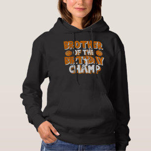 Brother Of The Birthday Champ Boys Basketball Part Hoodie