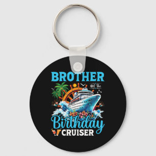 Brother Of The Birthday Cruiser Cruise Boat Birthd Key Ring