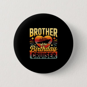 Brother Of The Birthday Cruiser Funny Cruise Vacat 6 Cm Round Badge