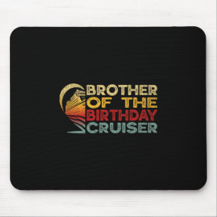 Brother Of The Birthday Cruiser Funny Cruise Vacat Mouse Pad