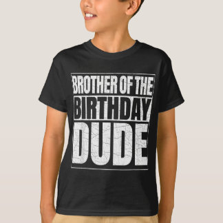 Brother of the Birthday Dude Proud Broda of the Bi T-Shirt