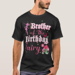 Brother Of The Birthday Fairy Princess Mushroom Bu T-Shirt<br><div class="desc">Brother Of The Birthday Fairy Princess Mushroom Butterfly  .</div>