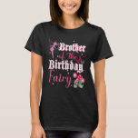 Brother Of The Birthday Fairy Princess Mushroom Bu T-Shirt<br><div class="desc">Brother Of The Birthday Fairy Princess Mushroom Butterfly.</div>