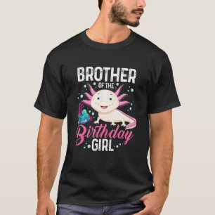 Brother Of The Birthday Girl Axolotl Matching Fami T-Shirt