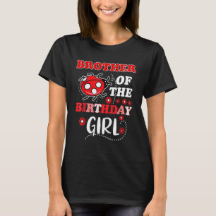 Brother Of The Birthday Girl Family Ladybug Birthd T-Shirt