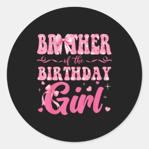 Brother Of The Birthday Girl Family Nk Coquette Bo Classic Round Sticker
