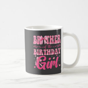 Brother Of The Birthday Girl Family Nk Coquette Bo Coffee Mug