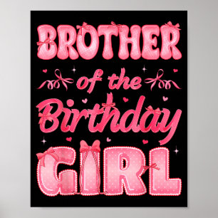Brother Of The Birthday Girl Family Nk Coquette Bo Poster