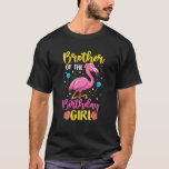 Brother of the Birthday Girl Flamingo Party Family T-Shirt<br><div class="desc">Brother of the Birthday Girl Flamingo Party Family</div>