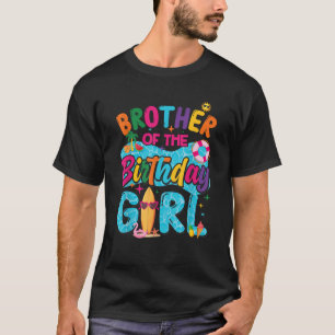 Brother Of The Birthday Girl Pool Party Beach Fami T-Shirt