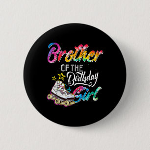 Brother Of The Birthday Girl Roller Skates Bday Sk 6 Cm Round Badge