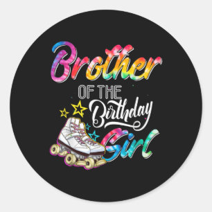 Brother Of The Birthday Girl Roller Skates Bday Sk Classic Round Sticker