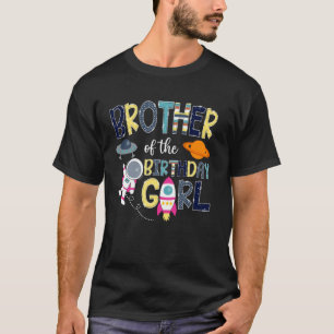 Brother Of the Birthday Girl Space Astronaut Famil T-Shirt