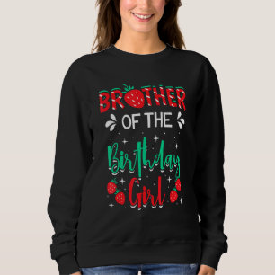 Brother Of The Birthday Girl Strawberry Themed B D Sweatshirt