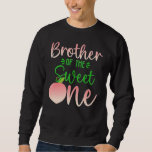 Brother Of The Birthday One Peach 1st Summer Fruit Sweatshirt<br><div class="desc">Brother Of The Birthday One Peach 1st Summer Fruit B Day.</div>