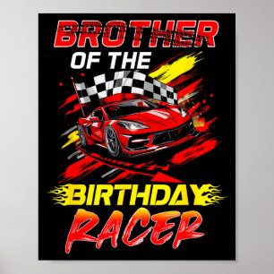 Brother Of The Birthday Racer Race Car Party Poster