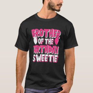 Brother Of The Birthday Sweetie Girl Party T-Shirt