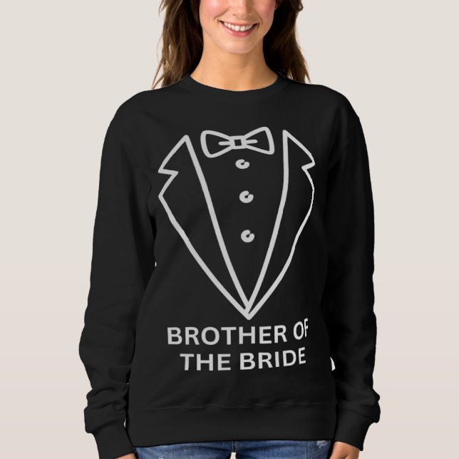 Brother of the bride Future bride bridsmaid weddin Sweatshirt (Front)