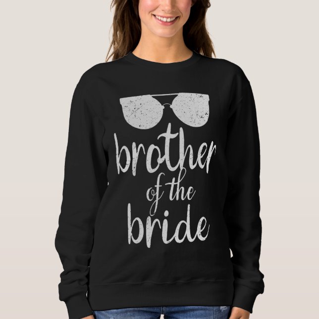 Brother Of The Bride Wedding  Sunglasses Sweatshirt (Front)