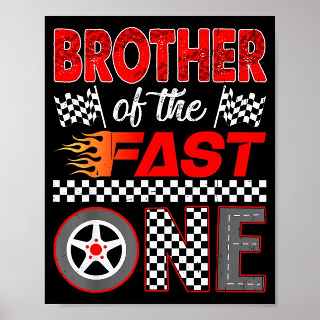 Brother Of The Fast One First Birthday Racing Car  Poster (Front)