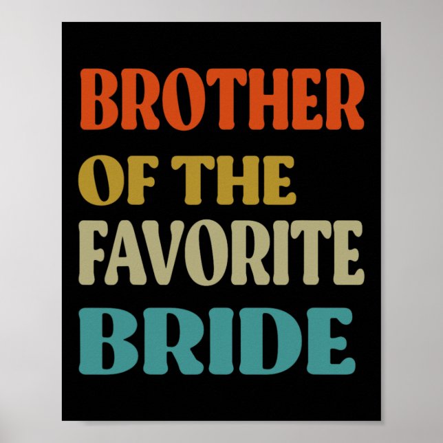 Brother Of The Favourite Bride Wedding Funny Bride Poster (Front)