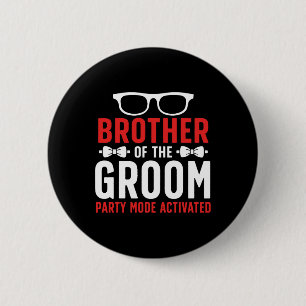 Brother Of The Groom Party Mode Activated Groom's 6 Cm Round Badge