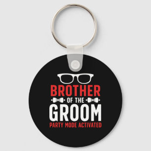 Brother Of The Groom Party Mode Activated Groom's Key Ring