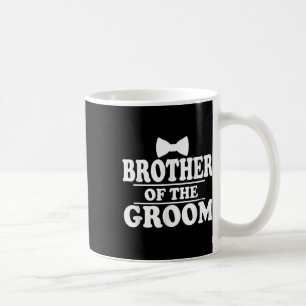 Brother Of The Groom Wedding Bachelor Party Funny Coffee Mug