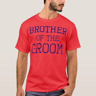 Brother of the GroomCoordinating Wedding Party T-Shirt