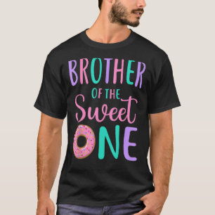 Brother of the Sweet One Bro 1st Birthday Girl Don T-Shirt