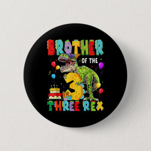 Brother Of The Three Rex 3rd Birthday Boy Dinosaur 6 Cm Round Badge