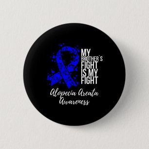 Brother’s Fight Is My Fight Alopecia Areata Awaren 6 Cm Round Badge