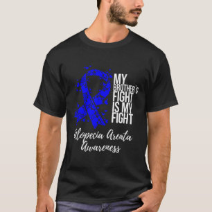 Brother’s Fight Is My Fight Alopecia Areata Awaren T-Shirt