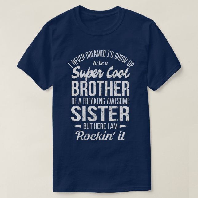 Brother s Funny Gift from Sister T-Shirt (Design Front)
