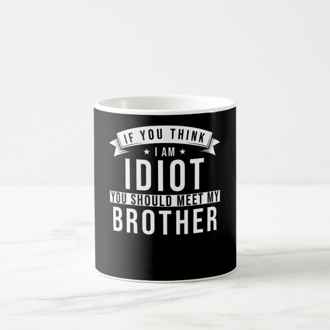 Brother Saying Funny Coffee Mug (Center)