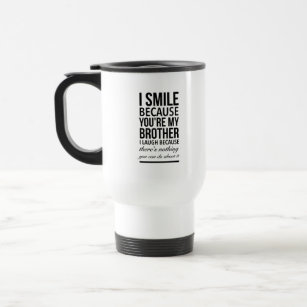 Brother smile funny gifts for brothers big bro travel mug