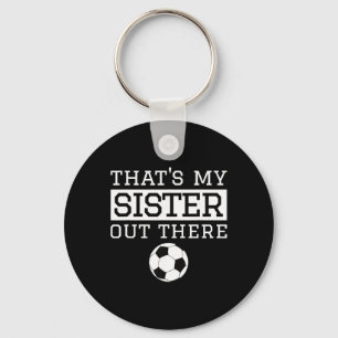 Brother Soccer Gift that's My Sister' Soccer Broth Key Ring