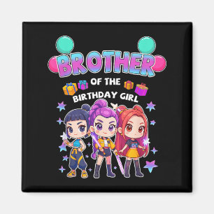 Brother The Birthday Girl K-pop Family Bday Party Magnet
