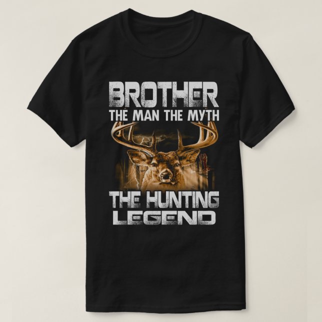 Brother The Man The Myth The Hunting Legend T-Shirt (Design Front)