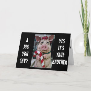 BROTHER THIS PIGGY AND HIS CANDY CANE JUST FOR YOU HOLIDAY CARD