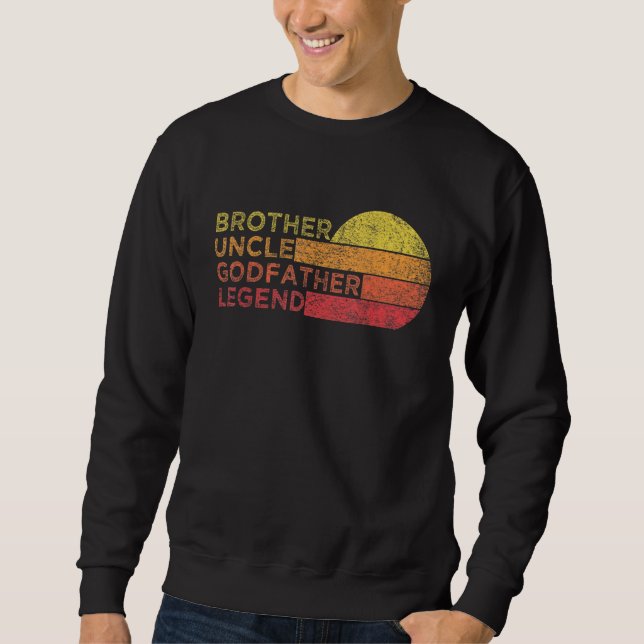 Brother Uncle Godfather Legend For Favourite Uncle Sweatshirt (Front)