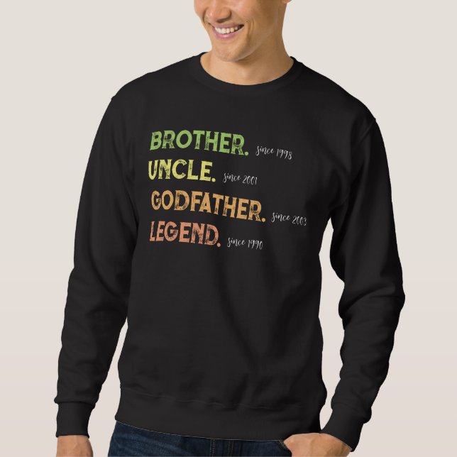 Brother Uncle Godfather Legend Since Year Sweatshirt (Front)